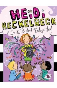 Heidi Heckelbeck Is the Bestest Babysitter!, 16