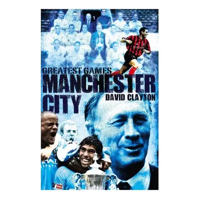 Manchester City Greatest Games, David Clayton