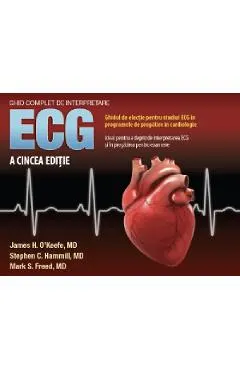 Ghid complet de interpretare ECG - James H. O'Keefe, Stephen C. Hammill, Mark S. Freed