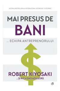 Mai presus de bani - Paperback brosat - Rich Dad Advisors, Robert T. Kiyosaki