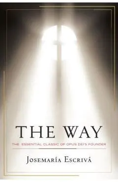 The Way: The Essential Classic of Opus Dei's Founder