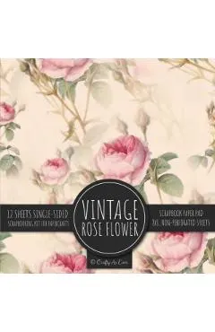 Vintage Rose Flower Scrapbook Paper Pad: Ephemera Botanical 8x8 Decorative Paper Design Scrapbooking Kit for Cardmaking, DIY Crafts, Creative Projects