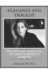 Elegance and Tragedy: The Rise and Tragic Fall of Carolyn Bessette Kennedy