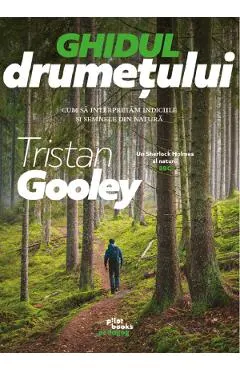 Ghidul drumetului. Cum sa interpretam indiciile si semnele din natura