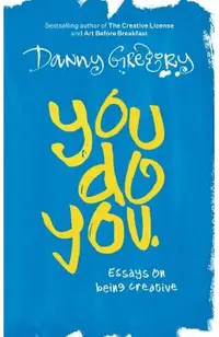 You Do You: Essays on being creative