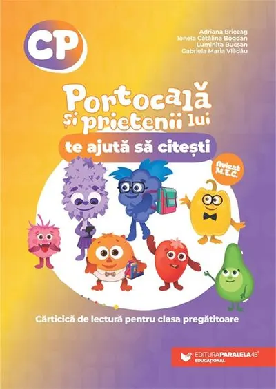 Portocală și prietenii lui te ajută să citești. Cărticică de lectură. Clasa pregătitoare - Paperback - Adriana Briceag, Ionela Cătălina Bogdan, Luminița Bucșan, Gabriela Vlădău