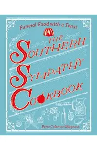 The Southern Sympathy Cookbook: Funeral Food with a Twist