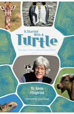It Started with a Turtle: One Man's Life on a Blue & Green Planet