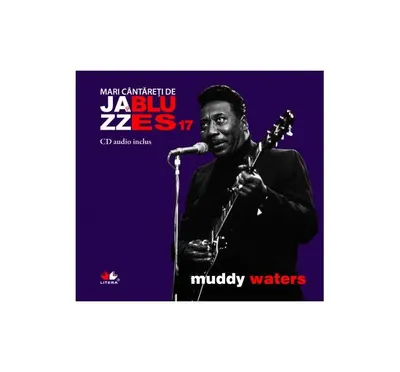 Muddy Waters. Mari cântăreţi de jazz şi blues (Vol. 17) - Hardcover - Muddy Waters
