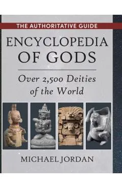 Encyclopedia of Gods: Over 2,500 Deities of the World
