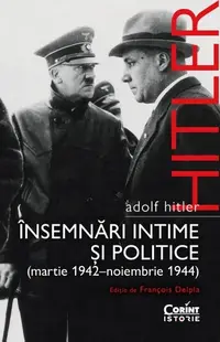Adolf Hitler. Însemnări intime și politice (martie 1942-noiembrie 1944)