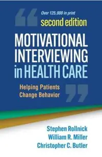 Motivational Interviewing in Health Care: Helping Patients Change Behavior