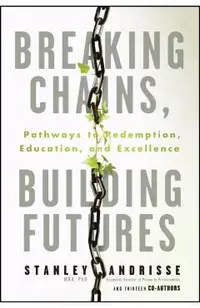 Breaking Chains, Building Futures: Pathways to Redemption, Education, and Excellence
