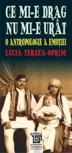 Ce mi-e drag nu mi-e urât. O antropologie a emoției
