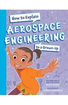How to Explain Aerospace Engineering to a Grown-Up