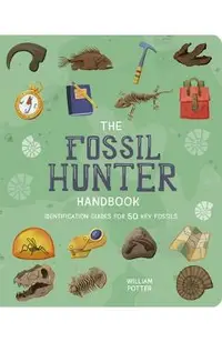 The Fossil Hunter Handbook: Identification Guides for 50 Key Fossils