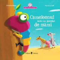 Cameleonul care s-a pierdut de mami - Hardcover - Christine Beigel