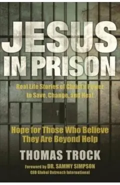 Jesus in Prison: Hope for those who believe they are beyond help