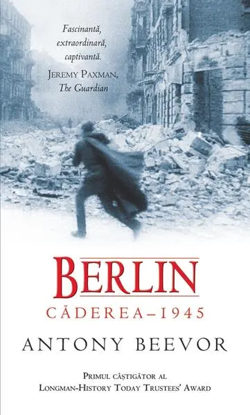 Berlin. Căderea 1945 - Paperback brosat - Antony Beevor