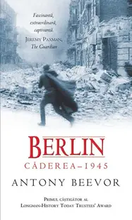 Berlin. Căderea 1945 - Paperback brosat - Antony Beevor