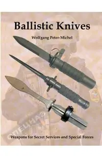 Ballistic Knives: Weapons for Secret Services and Special Forces