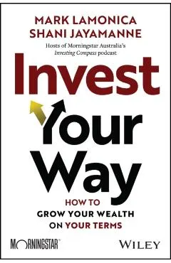 Invest Your Way: How to Grow Your Wealth on Your Terms
