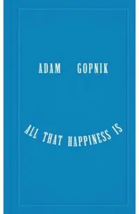 All That Happiness Is: Some Words on What Matters
