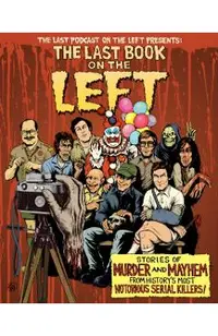 The Last Book on the Left: Stories of Murder and Mayhem from History's Most Notorious Serial Killers