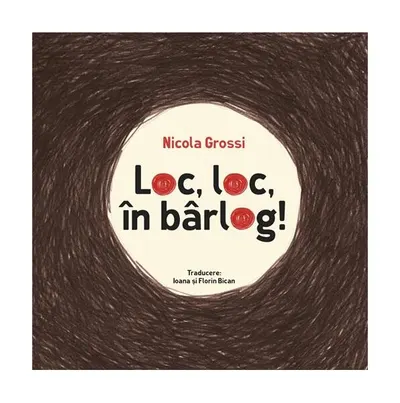 Loc, loc, în bârlog! - Hardcover - Nicola Grossi
