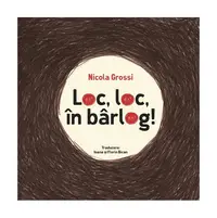 Loc, loc, în bârlog! - Hardcover - Nicola Grossi