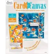 Card to Canvas. Mixed-Media Techniques for Paper Crafts