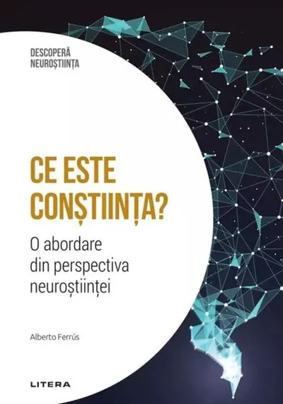 Ce este conștiința? - Hardcover - Alberto Ferrús