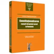 Constitutionalizarea ramurii dreptului penal in Romania