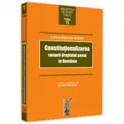 Constitutionalizarea ramurii dreptului penal in Romania