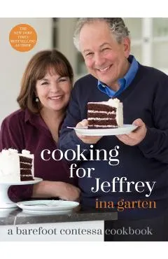 Cooking for Jeffrey: A Barefoot Contessa Cookbook