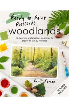 Ready to Paint Postcards: Woodlands: 15 Stunning Watercolour Paintings to Create in Just 30 Minutes