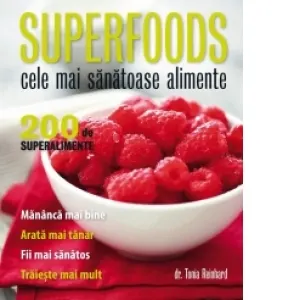 Superfoods. Cele mai sanatoase alimente