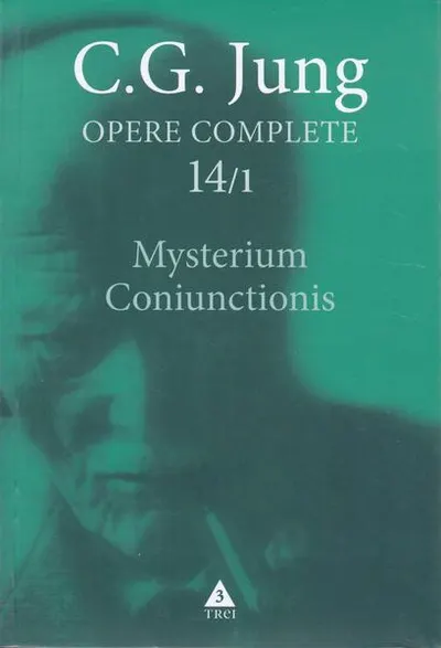 Mysterium Coniunctionis. Separarea şi compunerea contrariilor psihice în alchimie (Vol. 14/1) - Paperback brosat - Carl Gustav Jung