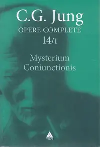 Mysterium Coniunctionis. Separarea şi compunerea contrariilor psihice în alchimie (Vol. 14/1) - Paperback brosat - Carl Gustav Jung