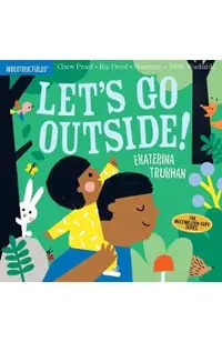 Indestructibles: Let's Go Outside!: Chew Proof - Rip Proof - Nontoxic - 100% Washable (Book for Babies, Newborn Books, Safe to Chew)