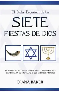 El Poder Espiritual de las Siete Fiestas de Dios: Descubre la relevancia que estas celebraciones tienen para el cristiano y los eventos futuros