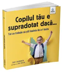 Copilul tău e supradotat dacă... - Paperback brosat - Judy Galbraith