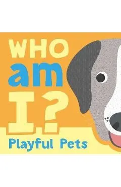Who Am I? Playful Pets: Interactive Lift-The-Flap Guessing Game Book for Babies & Toddlers