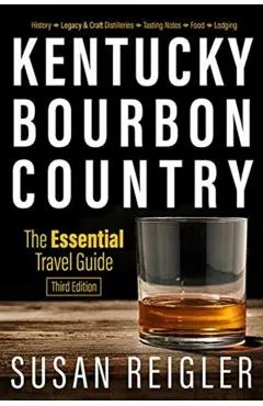 Kentucky Bourbon Country: The Essential Travel Guide