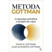 Metoda Gottman. O abordare stiintifica a terapiei de cuplu