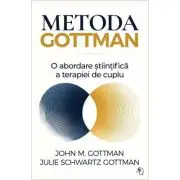 Metoda Gottman. O abordare stiintifica a terapiei de cuplu