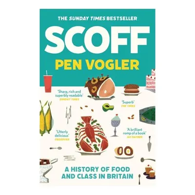 Scoff A History of Food and Class in Britain