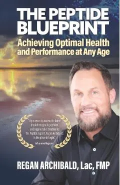 The Peptide Blueprint: Achieving Optimal Health and Performance at Any Age