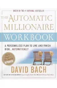 The Automatic Millionaire Workbook: A Personalized Plan to Live and Finish Rich. . . Automatically