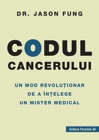 Codul cancerului. Un mod revoluționar de a înțelege un mister medical - Paperback - Fung Jason